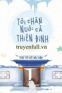 Truyện Tôi Chăn Nuôi Cả Thiên Đình
