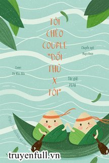 Truyện Tôi Chèo Couple “Đối thủ x Tôi”