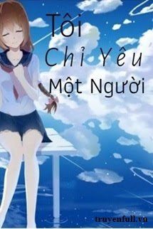 Truyện Tôi Chỉ Yêu Một Người
