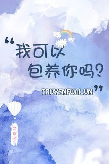 Truyện Tôi Có Thể Bao Dưỡng Anh Không?