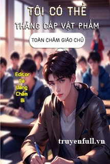 Truyện Tôi Có Thể Thăng Cấp Vật Phẩm