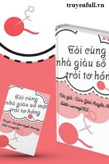Truyện Tôi Cùng Nhà Giàu Số Một Trói Tơ Hồng