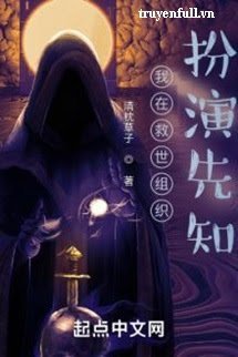 Truyện Tôi Đóng Vai Nhà Tiên Tri Trong Tổ Cứu Thế