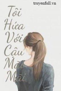 Truyện Tôi Hứa Với Cậu Mãi Mãi