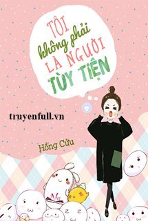 Truyện Tôi Không Phải Là Người Tùy Tiện