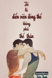 Truyện Tôi Là Diễn Viên Đóng Thế, Không Phải Thế Thân