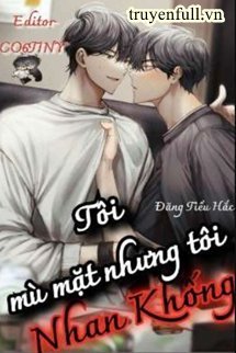Truyện Tôi Mù Mặt Nhưng Tôi Nhan Khống