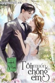 Truyện Tôi Muốn Là Chồng Em