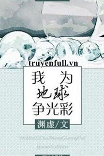 Truyện Tôi Muốn Làm Trái Đất Vẻ Vang