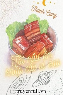 Truyện Tôi Nấu Ăn Khắp Các Vì Sao