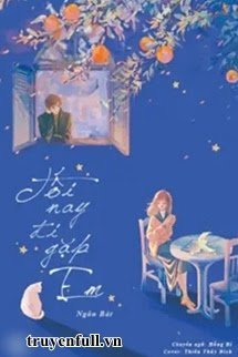 Truyện Tối Nay Đi Gặp Em