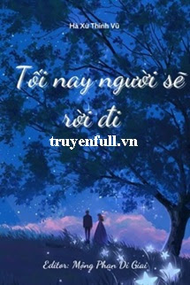 Truyện Tối Nay Người Sẽ Rời Đi