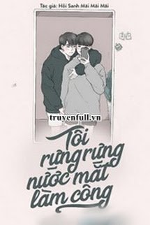 Truyện Tôi Rưng Rưng Nước Mắt Làm Công