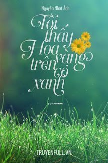 Truyện Tôi Thấy Hoa Vàng Trên Cỏ Xanh