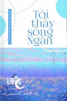 Truyện Tôi Thấy Sông Ngân