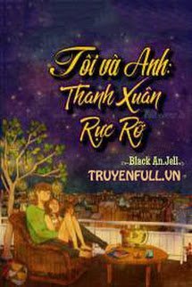 Truyện Tôi Và Anh: Thanh Xuân Rực Rỡ