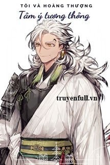 Truyện Tôi Và Hoàng Thượng Tâm Ý Tương Thông