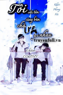 Truyện Tôi Với Tên Cùng Bàn Chả Ưa Gì Nhau