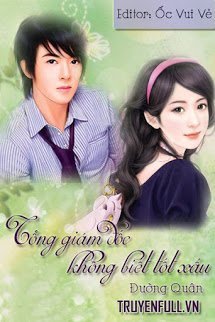 Truyện Tổng Giám Đốc Không Biết Tốt Xấu