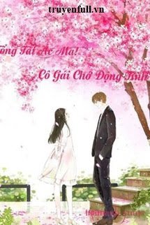 Truyện Tổng Tài Ác Ma! Cô Gái Chớ Động Tình