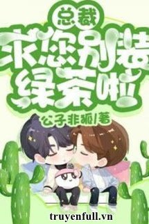 Truyện Tổng Tài, Cạn Sạch Chén Trà Xanh Này