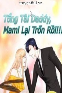 Truyện Tổng Tài Daddy, Mami Lại Trốn Rồi