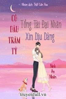 Truyện Tổng Tài Đại Nhân Xin Hãy Dịu Dàng