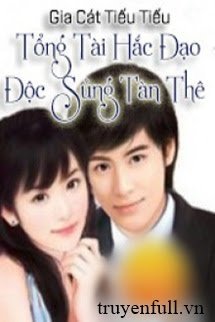 Truyện Tổng Tài Hắc Đạo Độc Sủng Tàn Thê
