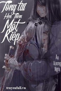 Truyện Tổng Tài, Hẹn Thêm Một Kiếp