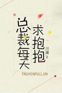 Truyện Tổng Tài Mỗi Ngày Cầu Ôm Ôm