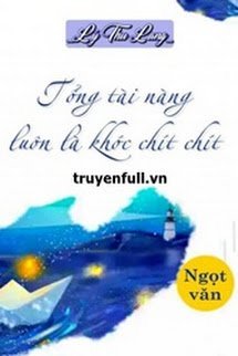 Truyện Tổng Tài Nàng Luôn Là Khóc Chít Chít