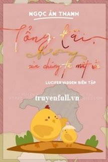 Truyện Tổng Tài, Trứng Của Chúng Ta Mất Rồi