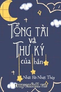 Truyện Tổng Tài Và Thư Ký Của Hắn