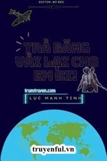 Truyện Trả Băng Vải Lại Cho Em Đi!