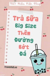 Truyện Trà Sữa Big Size Thêm Đường Bớt Đá