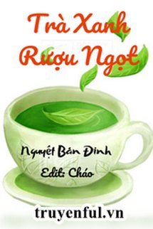 Truyện Trà Xanh Rượu Ngọt