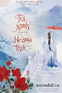 Truyện Trà Xanh Trong Lòng Bàn Tay Hoàng Thúc Tàn Tật