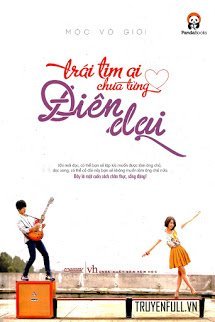 Truyện Trái Tim Ai Chưa Từng Điên Dại