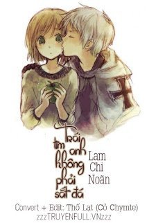 Truyện Trái Tim Anh Không Phải Sắt Đá