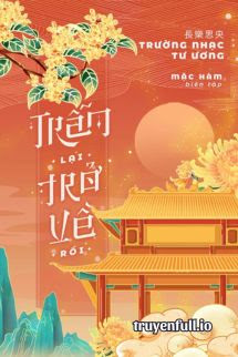 Truyện Trầm Lại Trở Về Rồi - Trường Nhạc Tư Ương