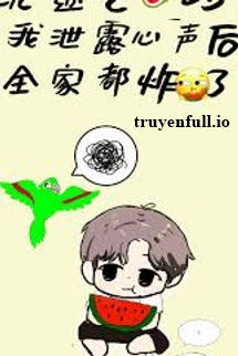 Truyện Trầm Mê Ăn Dưa, Tôi Bị Lộ Tiếng Lòng Làm Cả Nhà Bùng Nổ