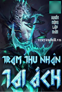 Truyện Trạm Thu Nhận Tai Ách