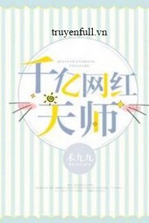 Truyện Trăm Tỷ Võng Hồng Thiên Sư