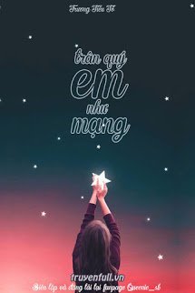 Truyện Trân Quý Em Như Mạng