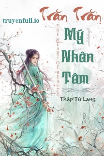 Truyện Trăn Trăn Mỹ Nhân Tâm - Thập Tứ Lang