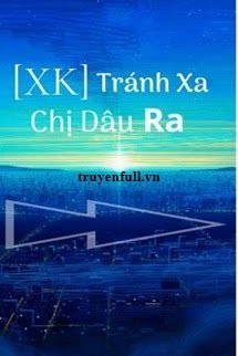 Truyện Tránh Xa Chị Dâu Ra