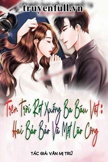 Truyện Trên Trời Rớt Xuống Ba Báu Vật Hai Bảo Bảo Và Một Lão Công