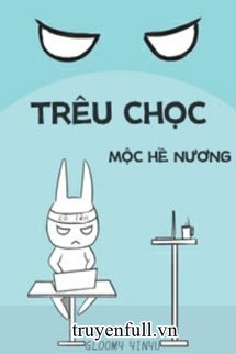 Truyện Trêu Chọc - Mộc Hề Nương