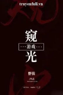 Truyện Trò Chơi Khuy Quang [Vô Hạn Lưu]