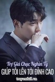 Truyện Trợ Giá Chục Nghìn Tỷ Giúp Tôi Lên Tới Đỉnh Cao